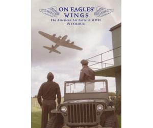 on Eagles' Wings: The American Air Force WWII in Colour (East Anglia) [DVD] [Import]