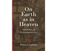 On Earth As in Heaven: Theopolis Fundamentals