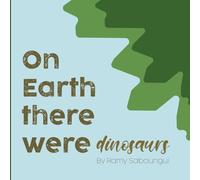 On Earth there were Dinosaurs