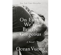 On Earth We're Briefly Gorgeous: A Novel