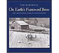 On Earth's Furrowed Brow: The Appalachian Farm In Photographs