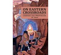 On Eastern Crossroads: Legends and Prophecies of Asia