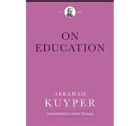 On Education by Abraham Kuyper Abraham Kuyper (Auteur)