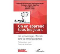 On en apprend tous les jours Les apprentissages informels dans les entreprises libérales - Récits, analyses, leçons - Jean-Joseph Kuperholc - L'harmattan - broché - Etude