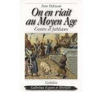 On en riait au Moyen Age: Contes et fabliaux