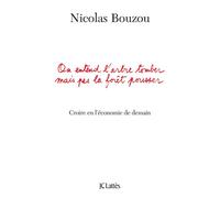 On entend l'arbre tomber mais pas la forêt pousser - Nicolas Bouzou - Lattes - broché - Essai