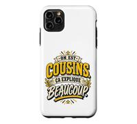 on Est Cousins Ça Explique Beaucoup Humour Cousinade Coque pour iPhone 11 Pro Max