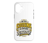on Est Cousins Ça Explique Beaucoup Humour Cousinade Coque pour iPhone 16