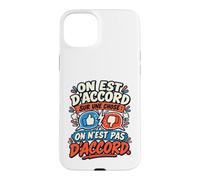 on Est D’Accord sur Une Chose on N’est Pas D’Accord Mariage Coque pour iPhone 15 Plus