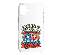 on Est D’Accord sur Une Chose on N’est Pas D’Accord Mariage Coque pour iPhone 16 Plus