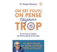 On est foutu on pense toujours trop Comment se libérer de Pensouillard le hamster - Serge Marquis - J'ai Lu - Poche - Guide