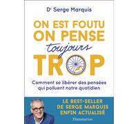 On est foutu on pense toujours trop Comment se libérer des pensées qui polluent notre quotidien - Serge Marquis - Flammarion - broché - Guide