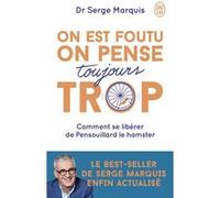 On est foutu on pense toujours trop Serge Marquis (Auteur)