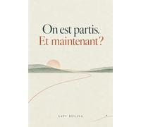 On est partis. Et maintenant ?