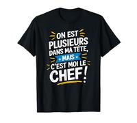 On Est Plusieurs Dans Ma Tête Mais C’est Moi Le Chef Humour T-Shirt