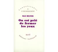 On est prié de fermer les yeux Le regard interdit - Max Milner - Gallimard - broché - Livre