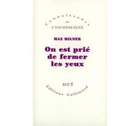 Max Milner – On est prié de fermer les yeux : Le regard interdit – Gallimard