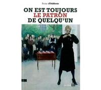 On est Toujours le Patron de Quelqu'un Brune (D') Oublevee (Auteur)