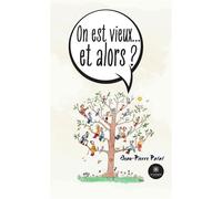 On est vieux... et alors ? - Jean-Pierre Patat - Le Lys Bleu - broché - Essai