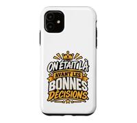 on Était Là Avant Les Bonnes Décisions EVG Entre Potes Coque pour iPhone 11