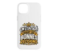 on Était Là Avant Les Bonnes Décisions EVG Entre Potes Coque pour iPhone 14 Plus
