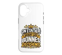on Était Là Avant Les Bonnes Décisions EVG Entre Potes Coque pour iPhone 16