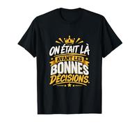 on Était Là Avant Les Bonnes Décisions EVG Entre Potes T-Shirt Graphique avec Valeur