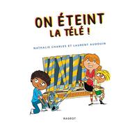 On éteint la télé ! - Nathalie Charles - Rageot - broché - Roman cadet dès 6 ans