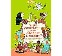 On fait comment pour changer le monde ?