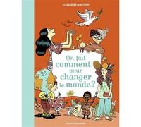 On fait comment pour changer le monde ?