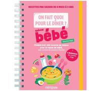 On Fait Quoi Pour Le Dîner ? Spécial Bébé - Chaque Jour, Une Recette De Saison Pour Le Repas De Bébé, Avec Sa Liste De Courses À Flasher
