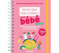 On fait quoi pour le dîner ? Spécial recettes bébé et DME - Séverine Augé - Editions 365 - broché - Agenda