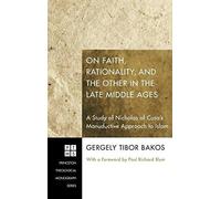 On Faith, Rationality, And The Other In The Late Middle Ages