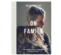 On Family: The Challenges and Joys of Family Life; a Photographic Project