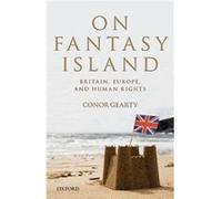 On Fantasy Island Why The Human Rights A Professor Conor Anthony Gearty, (Auteur)