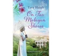 On Far Malayan Shores by Tara Haigh Tara Haigh (Auteur)