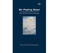 On Feeling Good. An Operating Manual For The Human Consciousness