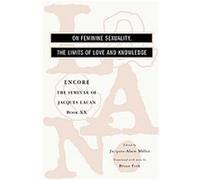 On Feminine Sexuality the Limits of Love and Knowledge: Encore 1972-1973