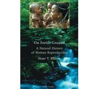 On Fertile Ground : A Natural History Of Human Reproduction