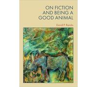 On Fiction and Being a Good Animal