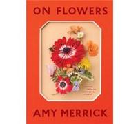 On Flowers by Amy Merrick Unknown (Auteur)