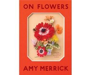 On Flowers by Amy Merrick Unknown (Auteur)