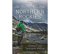 On Fly-Fishing The Northern Rockies