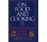 On Food and Cooking: The Science and Lore of the Kitchen