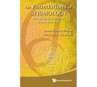On Foundations of Seismology: Bringing Idealizations Down to Earth - [Livre en VO] James Robert Brown, Michael A Slawinski (Auteur)