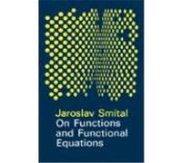 On Functions and Functional Equations Smital, Jaroslav, Smital (Auteur)