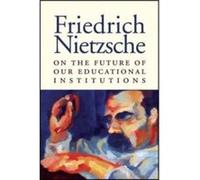 On Future Of Educational Institutions by Friedrich Nietzsche Friedrich Nietzsche (Auteur)