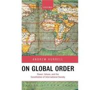 On Global Order by Hurrell Andrew University Lecturer in International Relations Oxford University and Fellow of Nuffield College Oxford Hardcover Book Andrew Hurrell (Auteur)
