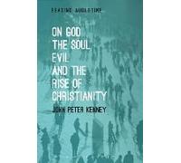 On God, The Soul, Evil And The Rise Of Christianity
