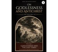 On Godlessness and Antichrist Volume 1: Godlessness and the Last Times